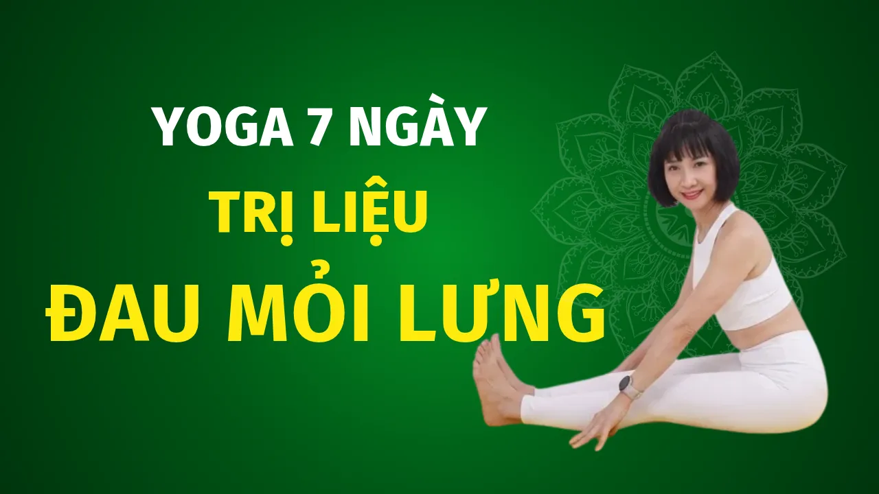 Yoga 7 Ngày Giảm Đau Mỏi Lưng